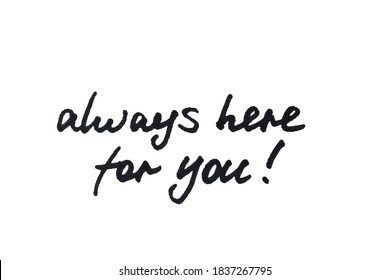 Always Here For You! Handwritten Message On A White Background.