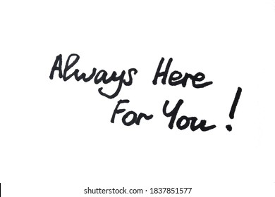 Always Here For You! Handwritten Message On A White Background.