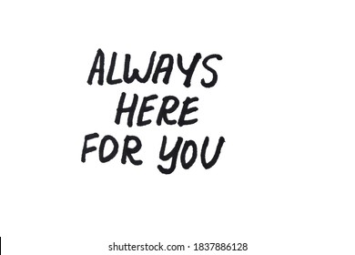 Always Here For You! Handwritten Message On A White Background.