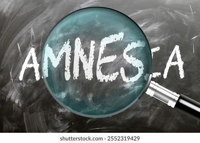 Amnesia - learn, study and inspect it. Taking a closer look at amnesia. A magnifying glass enlarging word 'amnesia' written on a blackboard