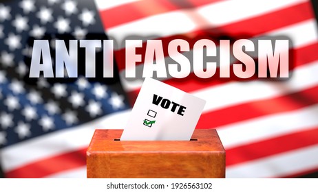 Anti Fascism And Voting In The USA, Pictured As Ballot Box With American Flag In The Background And A Phrase Anti Fascism To Symbolize That Anti Fascism Is Related To The Elections, 3d Illustration
