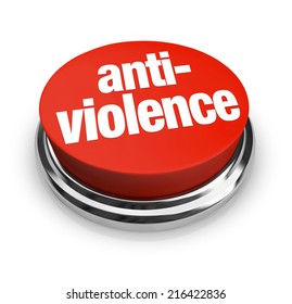 Anti Violence Words On A Red Round Button As A Sign Of Protest To End Fighting Or War