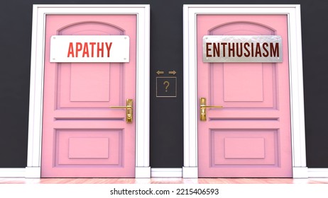 Apathy Or Enthusiasm - Making Decision By Choosing Either One Option. Two Alaternatives Shown As Doors Leading To Different Outcomes.,3d Illustration