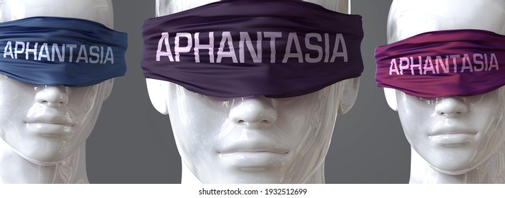 Aphantasia can blind our views and limit perspective - pictured as word Aphantasia on eyes to symbolize that Aphantasia can distort perception of the world, 3d illustration