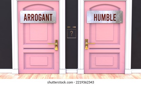 Arrogant Or Humble - Making Decision By Choosing Either One Option. Two Alaternatives Shown As Doors Leading To Different Outcomes.,3d Illustration