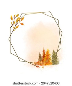 Artistic Hand Drawn Watercolor Illustration Of Beautiful Geometric Frame With Fir Tress And Autumn Leaves Isolated. For Cards, Posters, Prints, Invitation Design.