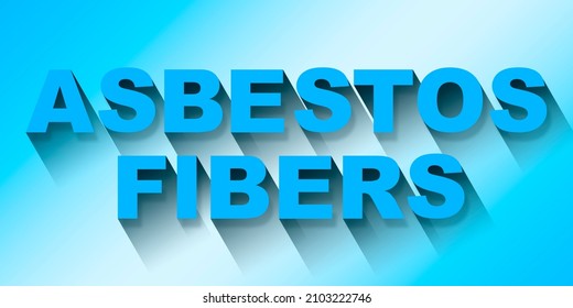 ASBESTOS FIBERS text concept 3D illustration against a colored background