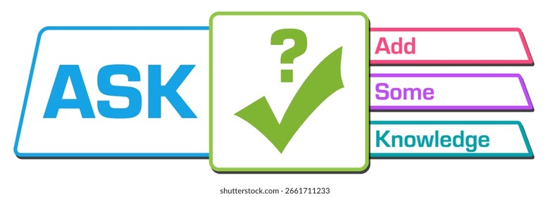 ASK - Add Some Knowledge concept image with text and tick mark and question mark symbol.