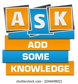 ASK - Add Some Knowledge text written over blue orange background.