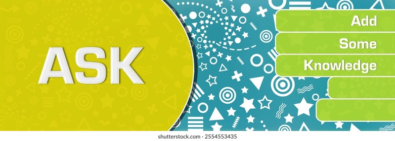 ASK - Add Some Knowledge text written over turquoise green yellow background.
