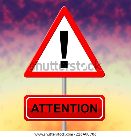 Attention Alert Representing Notice Heed And Regard