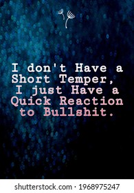 Attitude Quote - I Don't Have Short Temper