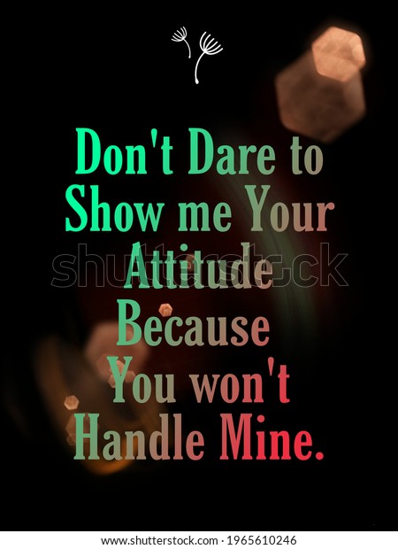 Attitude Quotes Dont Dare Show Me Stock Illustration 1965610246