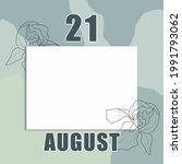 august 21. 21-th day of the month, calendar date.A clean white sheet on an abstract gray-green background with an outline of iris flowers. Copy space, Summer month, day of the year concept.