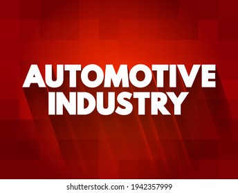 Automotive Industry - Companies And Activities Involved In The Manufacture Of Motor Vehicles, Text Concept For Presentations And Reports