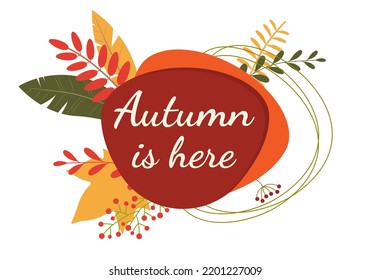 Autumn Is Here Banner With Leaves. Fall Badge With Foliage Frame. 