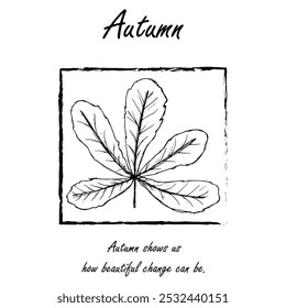 Autumn leaf botanical greeting card. Seasonal poster, postcard, coloring page, with a quote "Autumn shows us how beautiful change can be." - Powered by Shutterstock