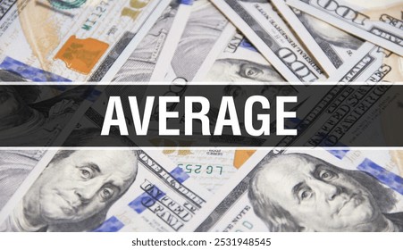 Average text Concept Closeup. American Dollars Cash Money,3D rendering. Average at Dollar Banknote. Financial USA money banknote Commercial money investment profit concept