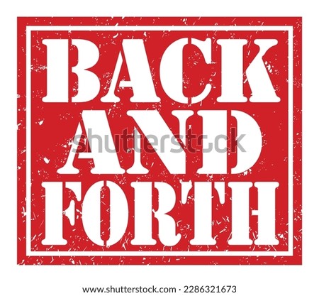 BACK AND FORTH, words written on red stamp sign