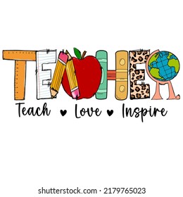 Back to school designs, Education Tshirt designs, Teacher sublimation, Teach love inspire - Powered by Shutterstock