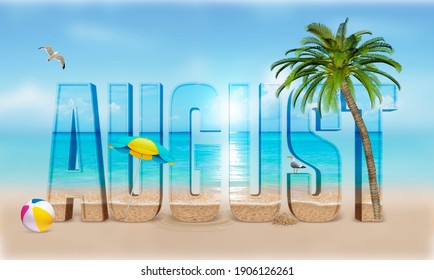 Background collage 3D text the month of August. It's Summer time. Holidays at sea