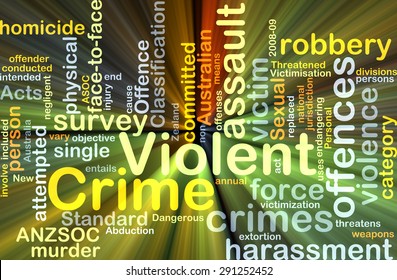 Background Concept Wordcloud Illustration Of Violent Crime Glowing Light