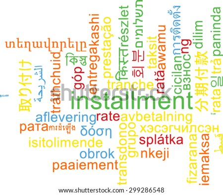 Background concept wordcloud multilanguage international many language illustration of installment