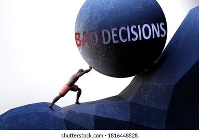 Bad Decisions As A Problem That Makes Life Harder - Symbolized By A Person Pushing Weight With Word Bad Decisions To Show That Bad Decisions Can Be A Burden That Is Hard To Carry, 3d Illustration