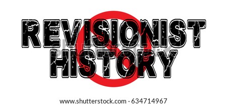 Ban Revisionist History, the re-interpretation of the historical record, sometimes coming to erroneous conclusions, often for political agendas. High-resolution raster JPEG version.  Stock photo © 