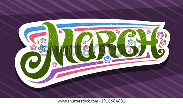 Banner for March, white badge with curly calligraphic font, decorative art flourishes and colorful cartoon flowers, greeting card with swirly hand written lettering march on purple background.