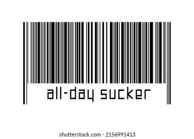 Barcode on white background with inscription all-day sucker below. Concept of trading and globalization