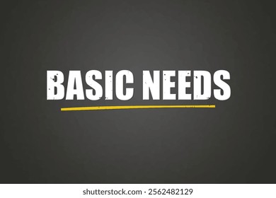 Basic needs. A blackboard with white text. Illustration with grunge text style.