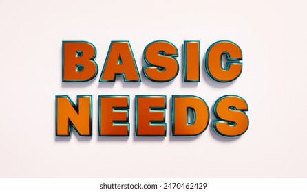 Basic needs. Words in orange metallic capital letters. Minimum, requirements, skills, expecting. 3D illustration