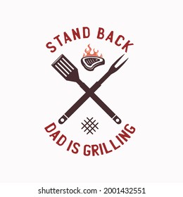 BBQ Emblem Design, Summer Barbecue Logo Template, Print For T Shirt. Stand Back Dad Is Grilling. Stock Illustration