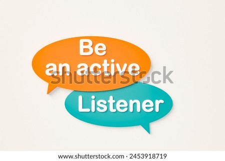 Be an active listener. Chat bubble in orange, blue colors. Listening, education, togetherness, listener, audience, discussion, talk, speech, respect, behave. 3D illustration
