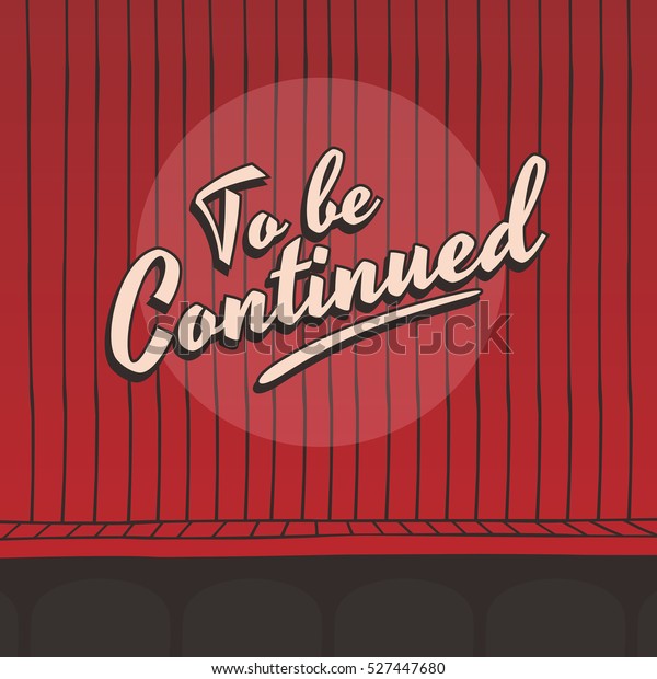 Be Continued Live Stage Red Curtain Stock Illustration 527447680