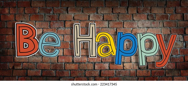 Be Happy and Brick Wall in the Back - Shutterstock ID 223417345