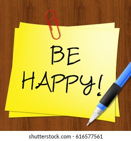 Be Happy Note Represents Joyful Fun 3d Illustration