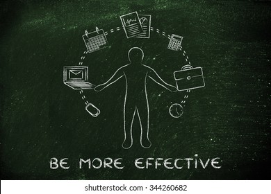 Be More Effective: Metaphor Of Business Man Juggling With Office Objects