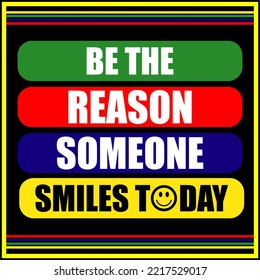 623 Be The Reason Someone Smiles Today Images, Stock Photos & Vectors ...