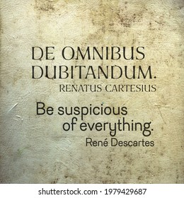 Be Suspicious Of Everything - Original Latin Quote With English Translation Of Famous Ancient French Philosopher René Descartes

