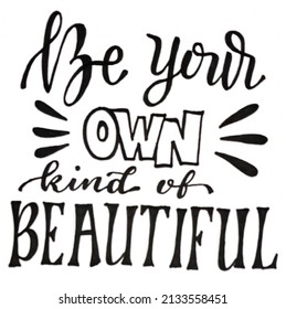 Be your own kind of beautiful Images, Stock Photos & Vectors | Shutterstock