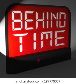 Behind Time Digital Clock Showing Running Late Or Overdue
