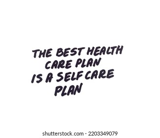 The Best Health Care Plan Is A Self Care Plan. Handwritten Message.