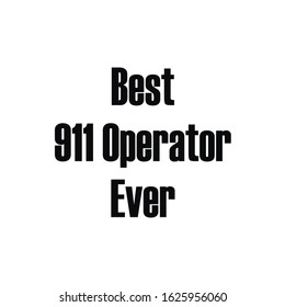 Best Occupation Ever A 911 Operator