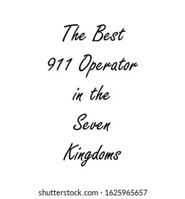 The Best Occupation In The Seven Kingdom - 911 Operator