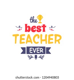 Best Teacher Ever Inscription With Doodles, Golden Cup And Sketches Of Branches  Illustration Isolated On Light Background