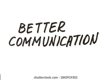 Better Communication! Handwritten Message On A White Background.