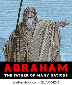 Bible Character Abraham Holding Staff With Text: The Father Of Many Nations.