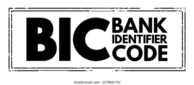 BIC Bank Identifier Code - SWIFT Address Assigned To A Bank In Order To Send Automated Payments Quickly And Accurately, Acronym Text Concept Stamp